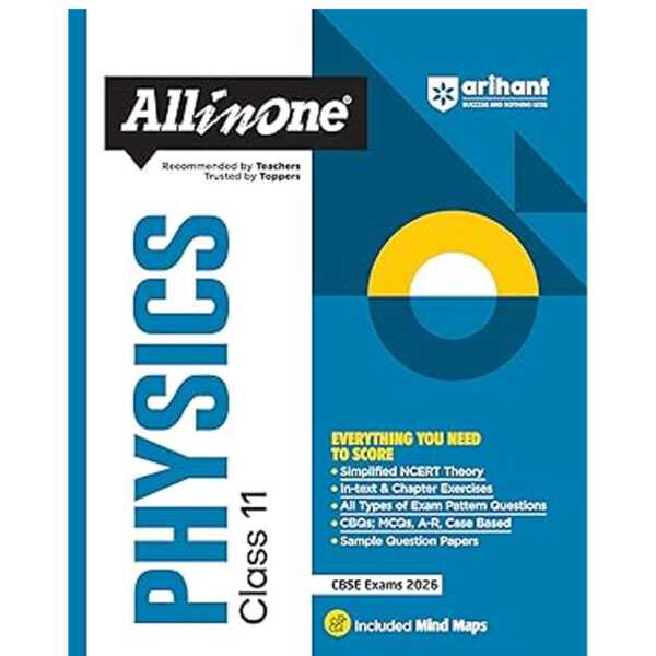 Arihant All in One Physics Class 11 for CBSE Exams 2025-26 | Revised Edition as per latest syllabus | Simplified Theory, In Text & Chapter Exercises, All Types of Exam Pattern Questions, CBQs, MCQs, A-R, Case Based, Sample Question Papers, Mind Maps