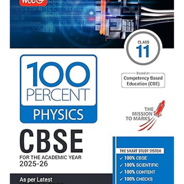 MTG CBSE Class-11 100 Percent Physics For 2025-26 Exam | As Per Latest NCERT & CBSE Syllabus | Chapter-Wise Question Bank Theory PYQs Diagrams Available All in One Book